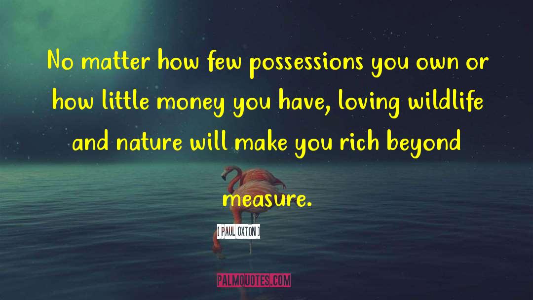 Paul Oxton Quotes: No matter how few possessions