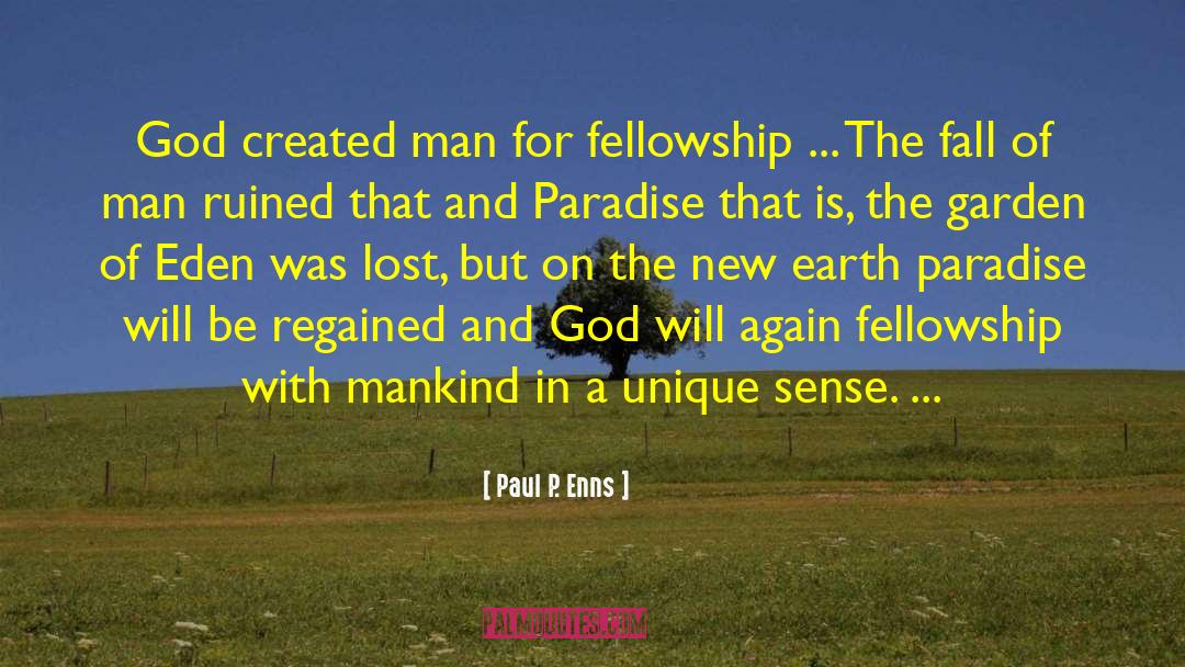 Paul P. Enns Quotes: God created man for fellowship