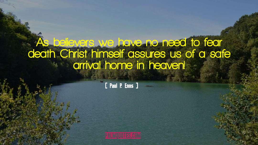 Paul P. Enns Quotes: As believers we have no