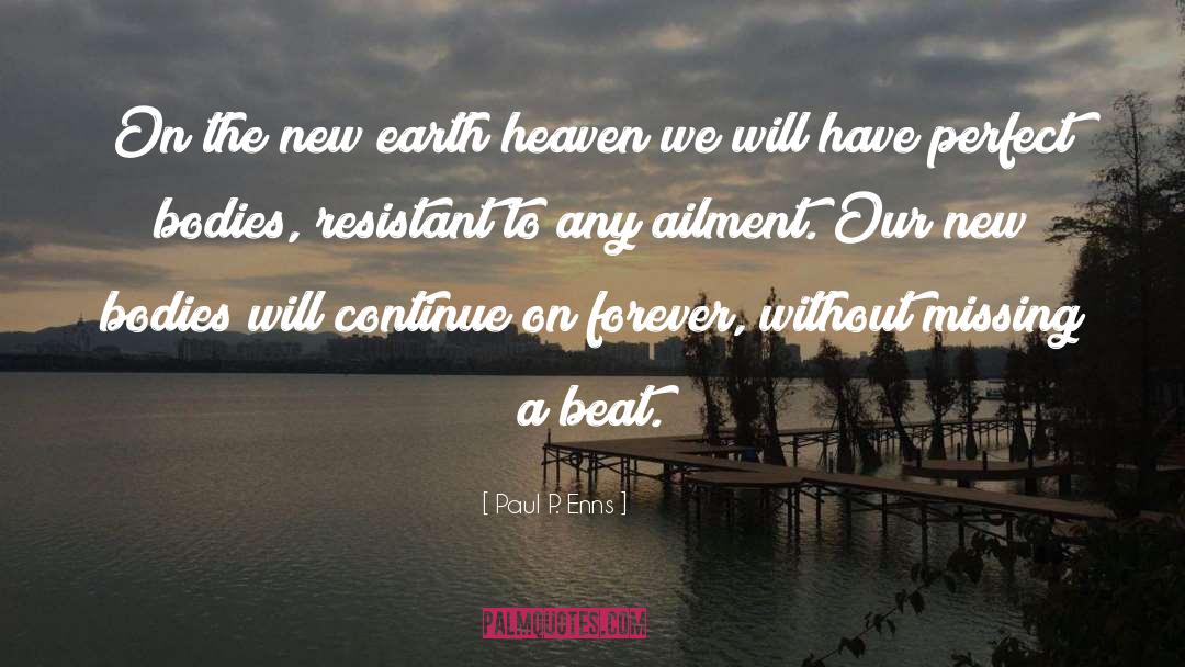 Paul P. Enns Quotes: On the new earth heaven