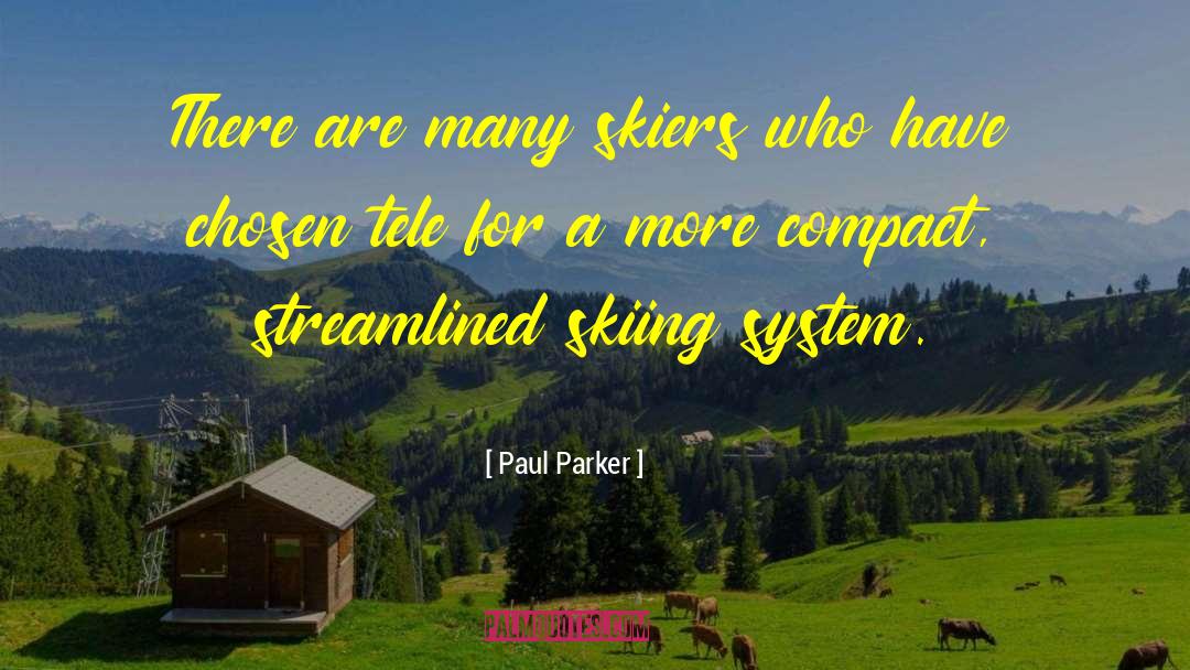 Paul Parker Quotes: There are many skiers who