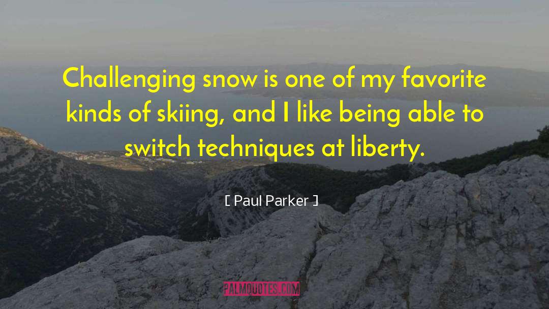 Paul Parker Quotes: Challenging snow is one of