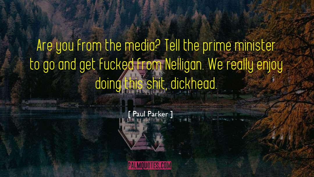 Paul Parker Quotes: Are you from the media?