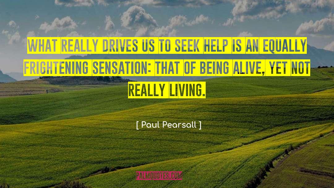 Paul Pearsall Quotes: What really drives us to