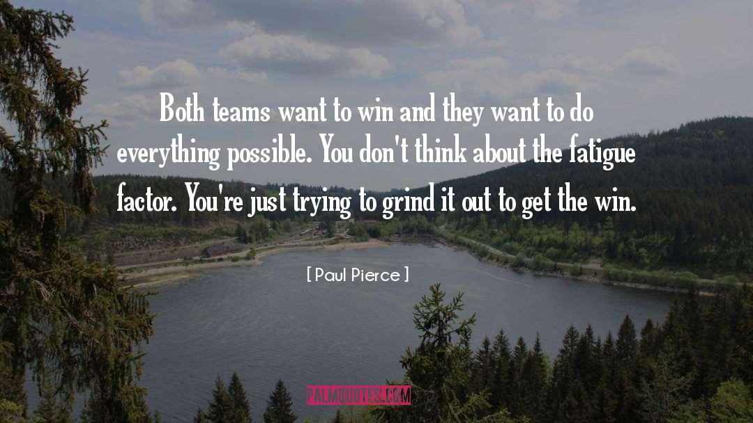 Paul Pierce Quotes: Both teams want to win