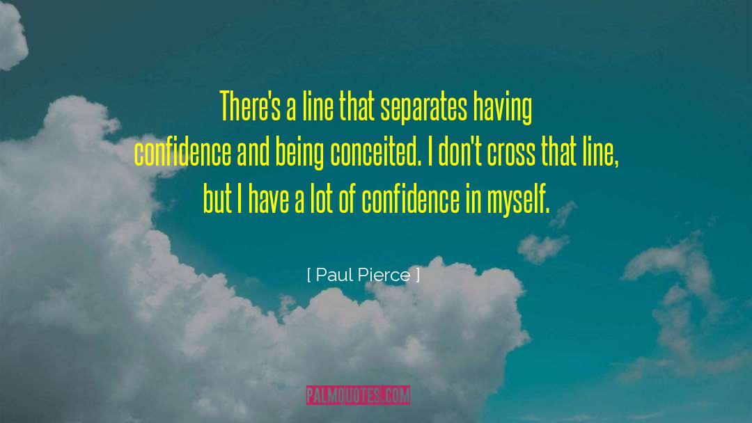 Paul Pierce Quotes: There's a line that separates