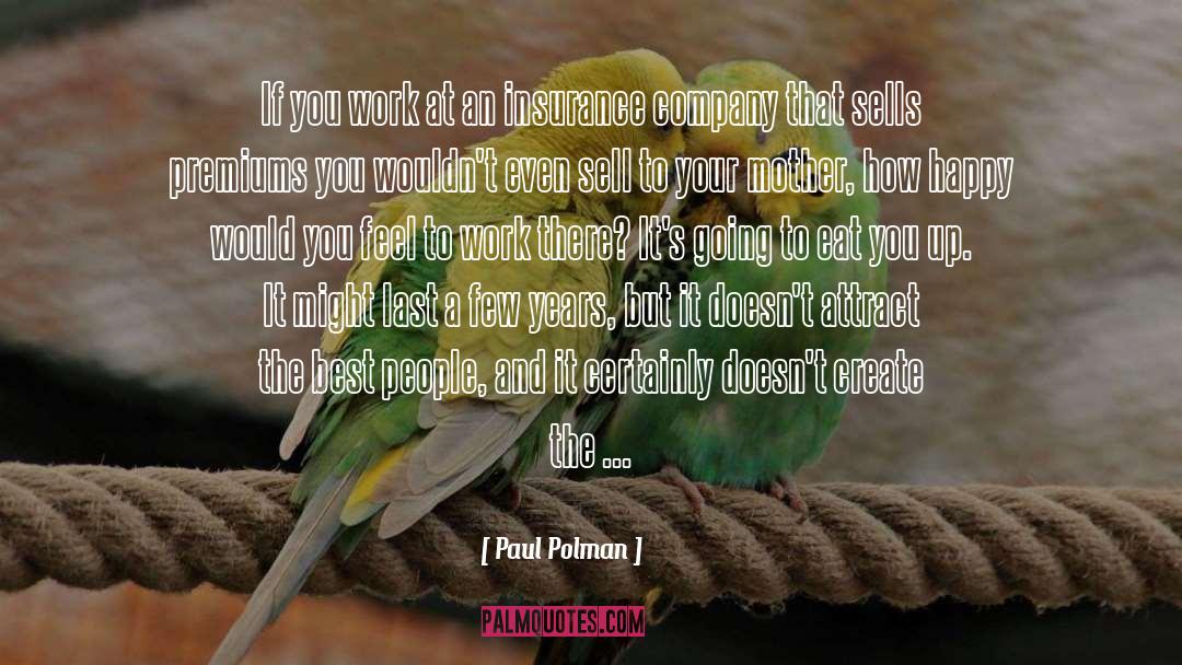 Paul Polman Quotes: If you work at an