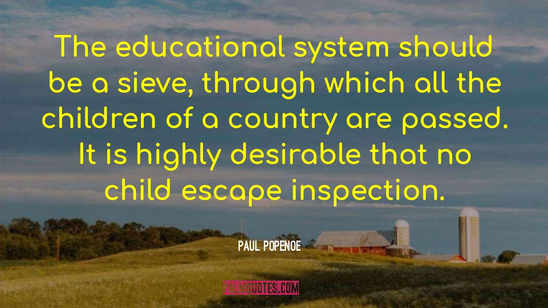 Paul Popenoe Quotes: The educational system should be