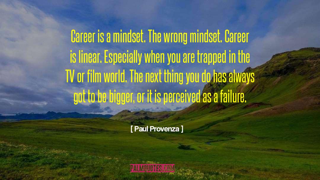 Paul Provenza Quotes: Career is a mindset. The