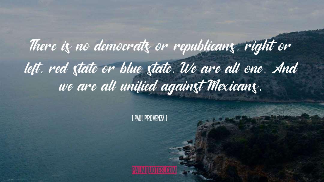 Paul Provenza Quotes: There is no democrats or