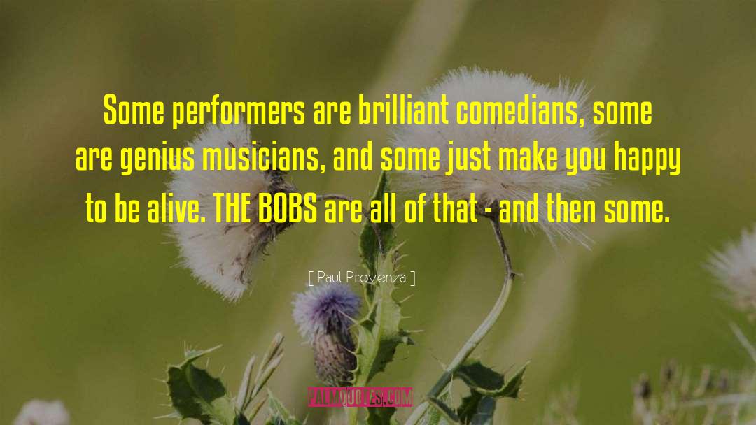 Paul Provenza Quotes: Some performers are brilliant comedians,