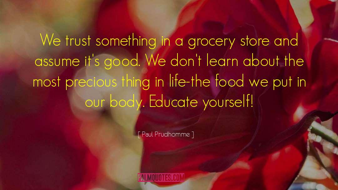 Paul Prudhomme Quotes: We trust something in a