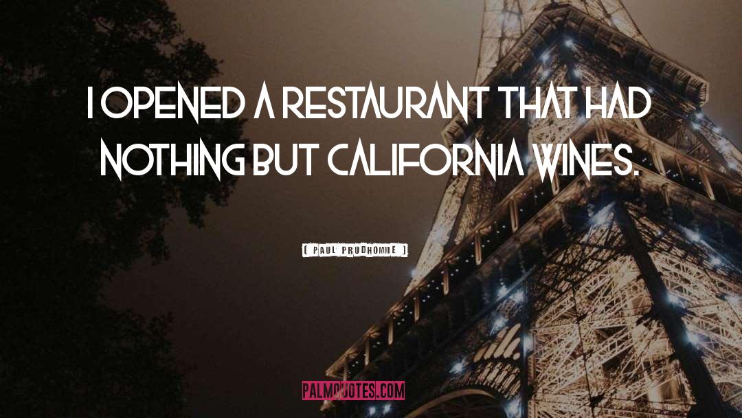 Paul Prudhomme Quotes: I opened a restaurant that