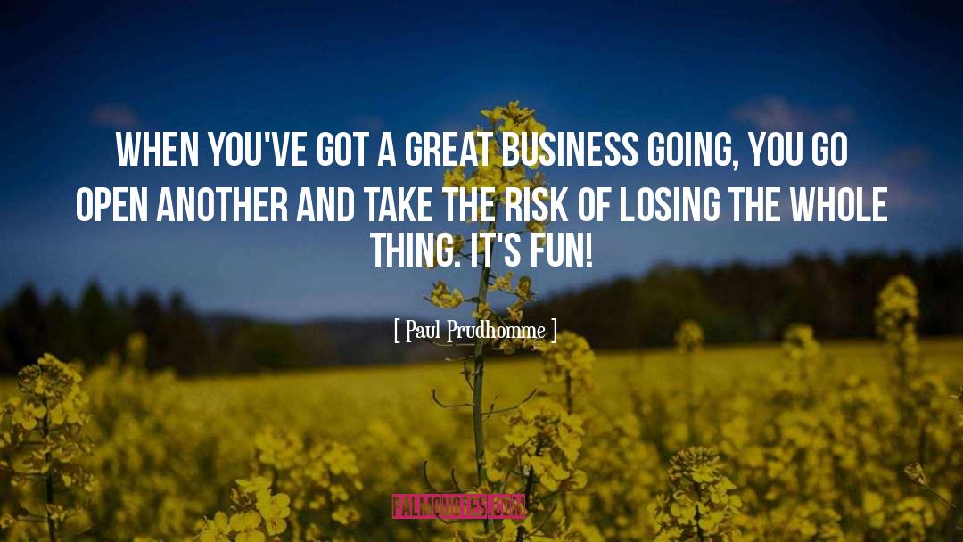 Paul Prudhomme Quotes: When you've got a great