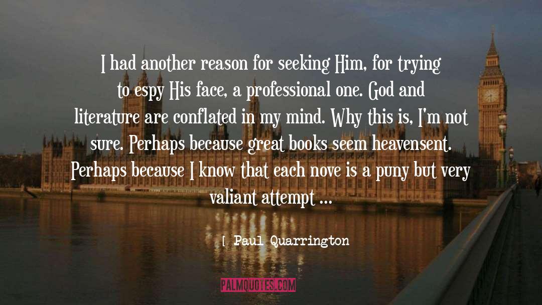 Paul Quarrington Quotes: I had another reason for