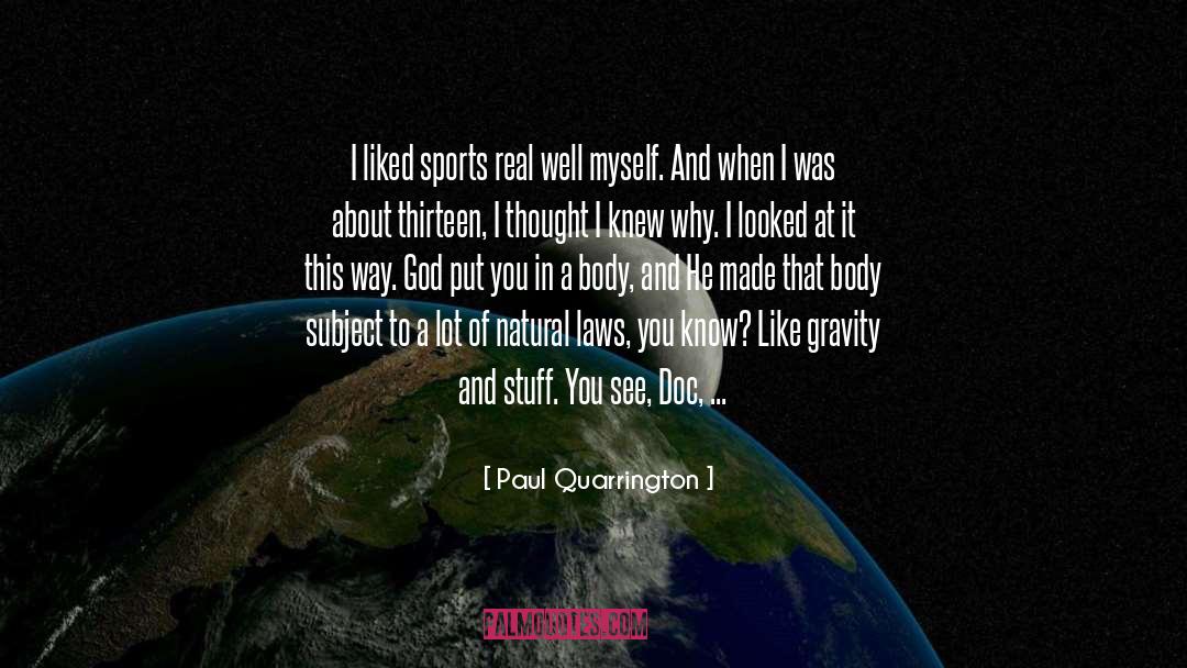 Paul Quarrington Quotes: I liked sports real well