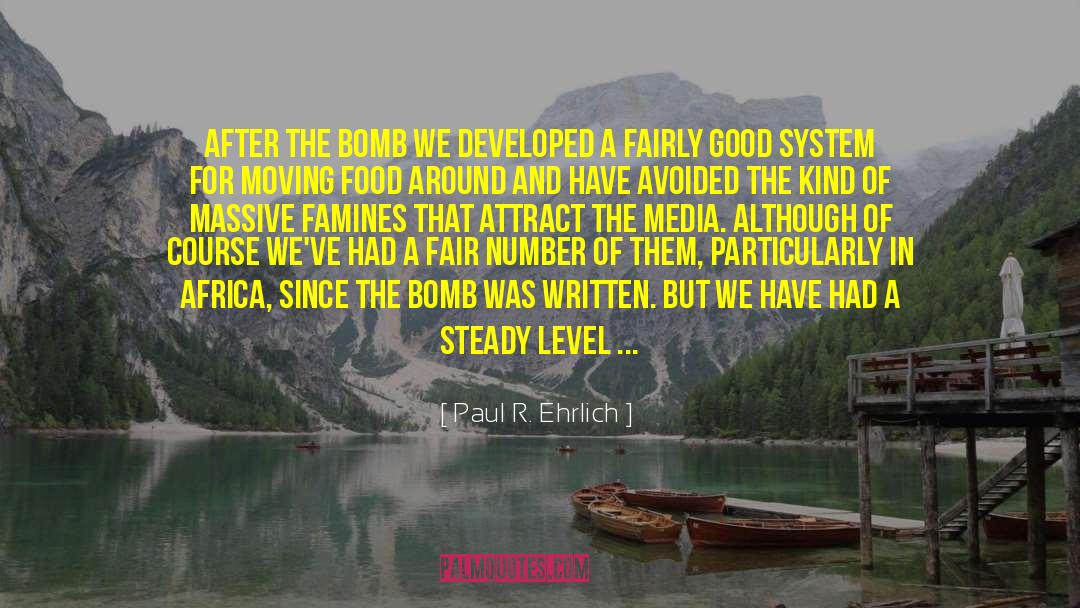 Paul R. Ehrlich Quotes: After The Bomb we developed