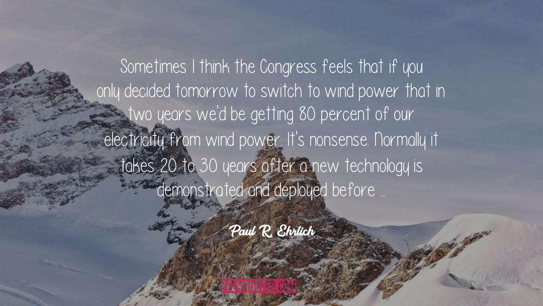 Paul R. Ehrlich Quotes: Sometimes I think the Congress