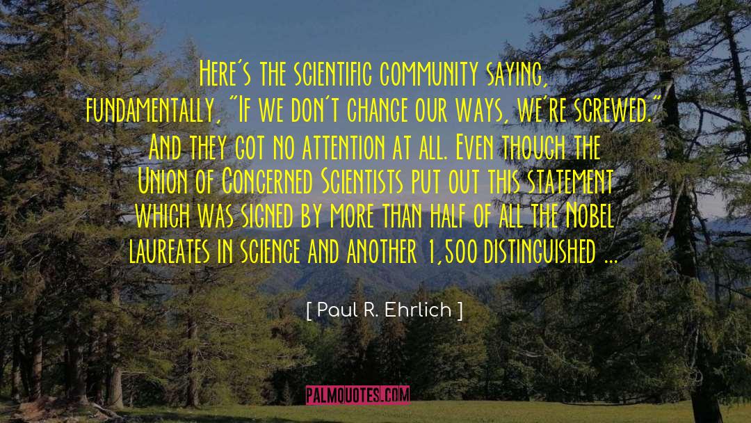 Paul R. Ehrlich Quotes: Here's the scientific community saying,