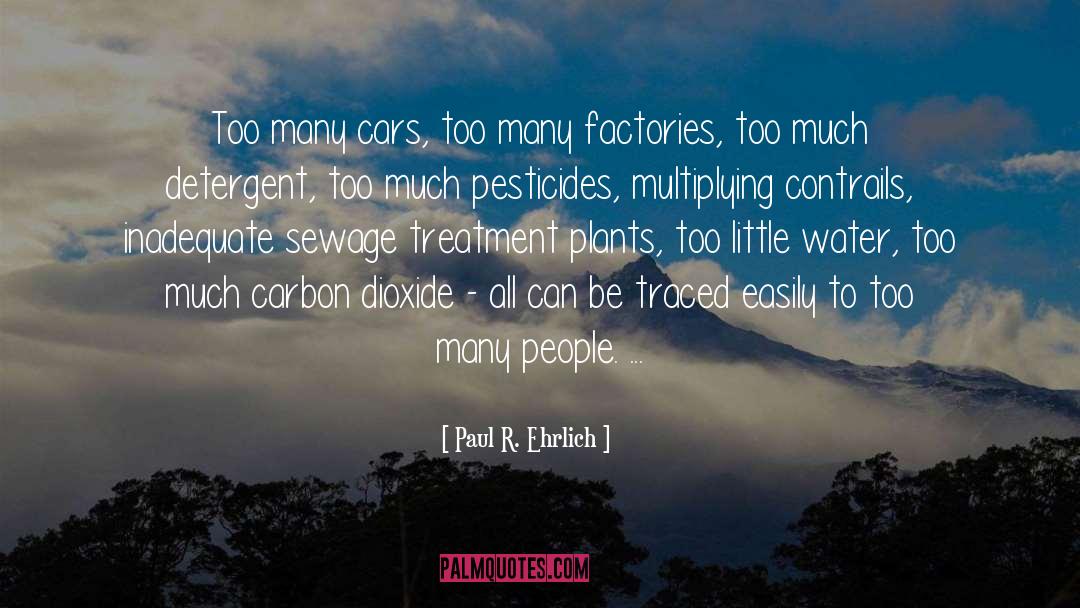Paul R. Ehrlich Quotes: Too many cars, too many