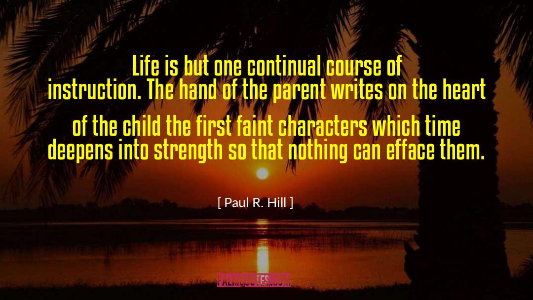 Paul R. Hill Quotes: Life is but one continual