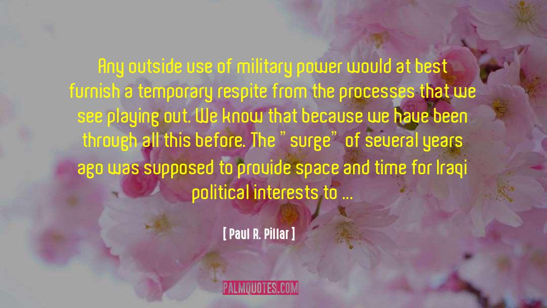 Paul R. Pillar Quotes: Any outside use of military