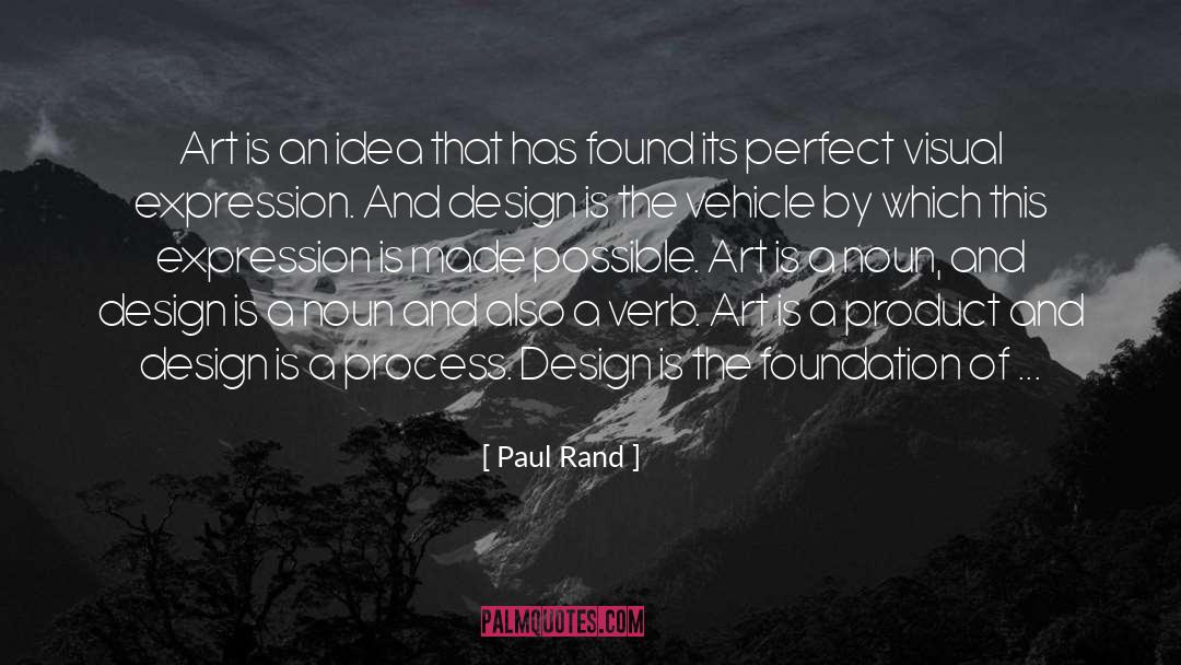 Paul Rand Quotes: Art is an idea that