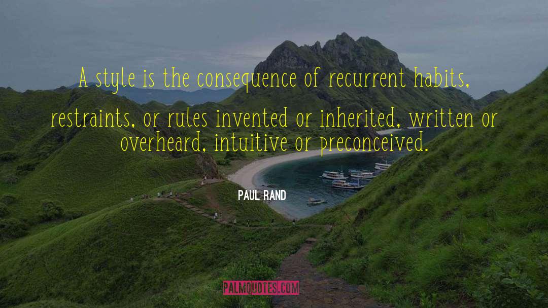 Paul Rand Quotes: A style is the consequence