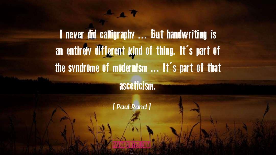 Paul Rand Quotes: I never did calligraphy ...