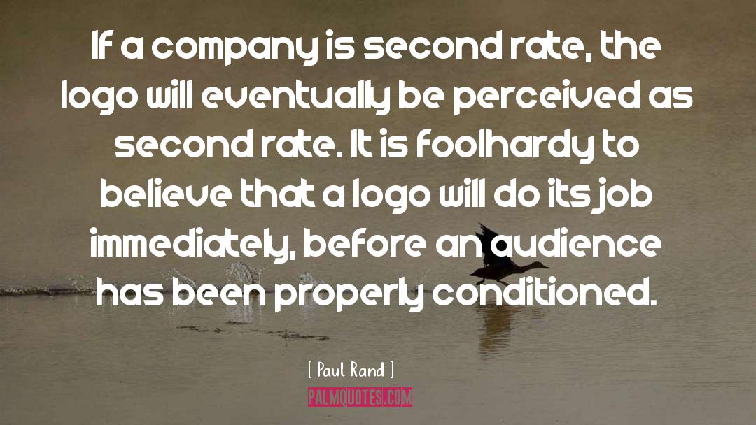 Paul Rand Quotes: If a company is second