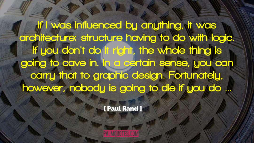 Paul Rand Quotes: If I was influenced by