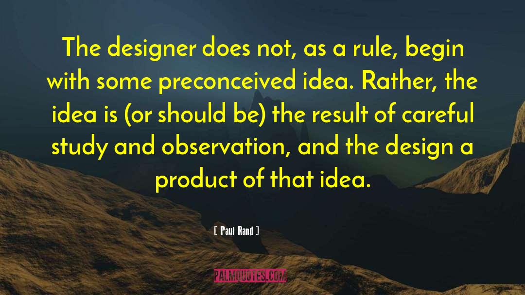 Paul Rand Quotes: The designer does not, as