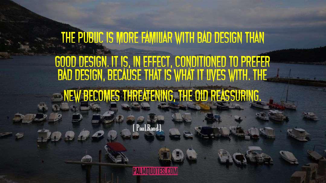 Paul Rand Quotes: The public is more familiar