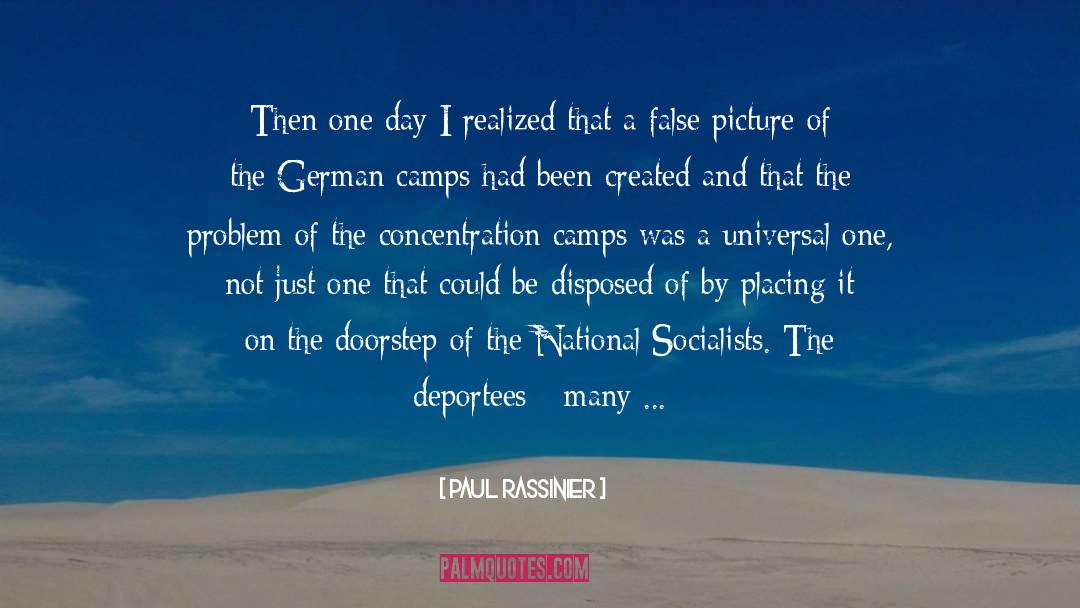 Paul Rassinier Quotes: Then one day I realized