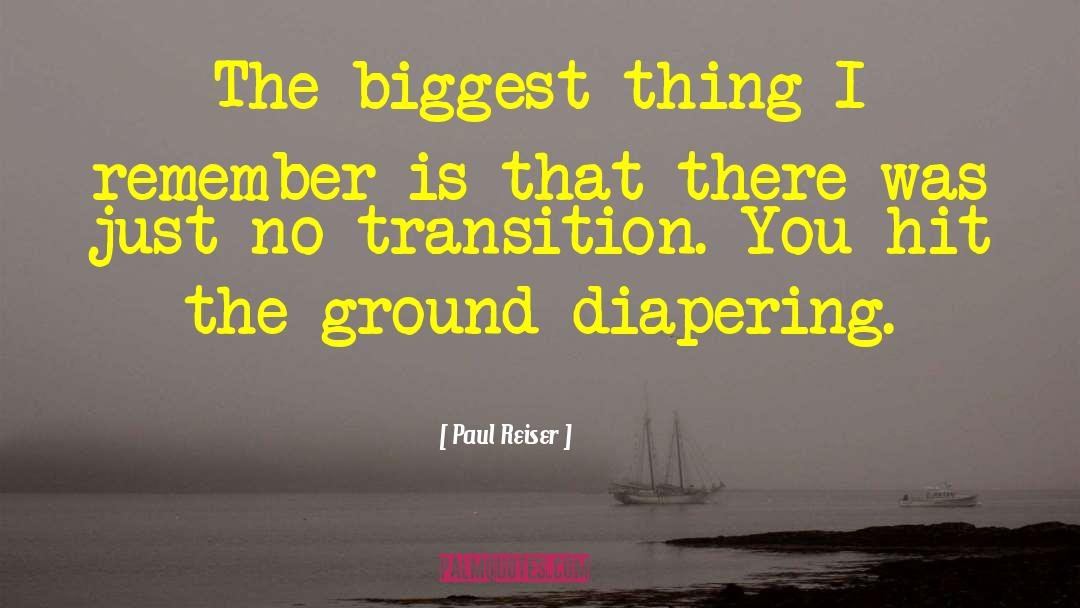 Paul Reiser Quotes: The biggest thing I remember
