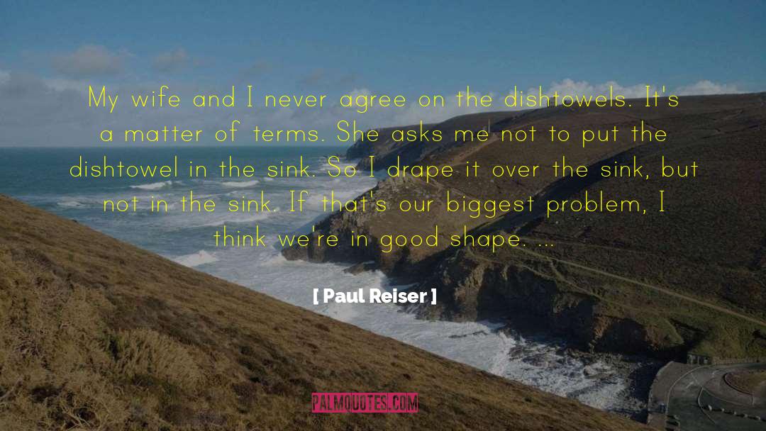 Paul Reiser Quotes: My wife and I never