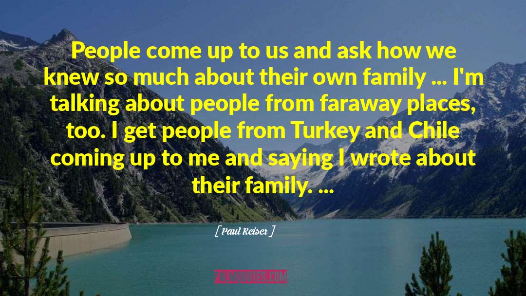 Paul Reiser Quotes: People come up to us