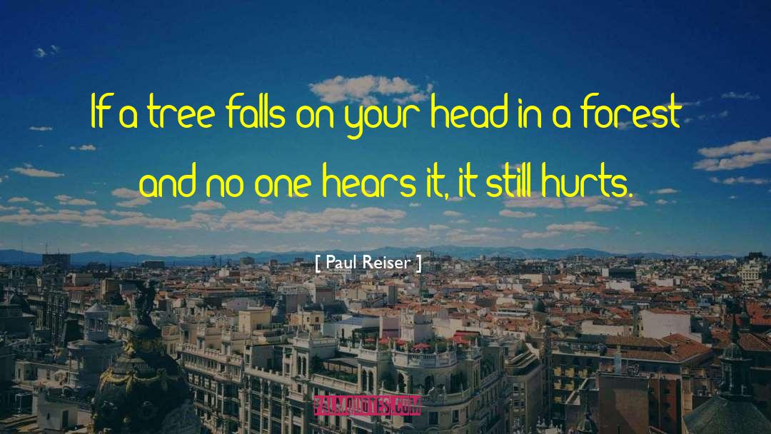 Paul Reiser Quotes: If a tree falls on