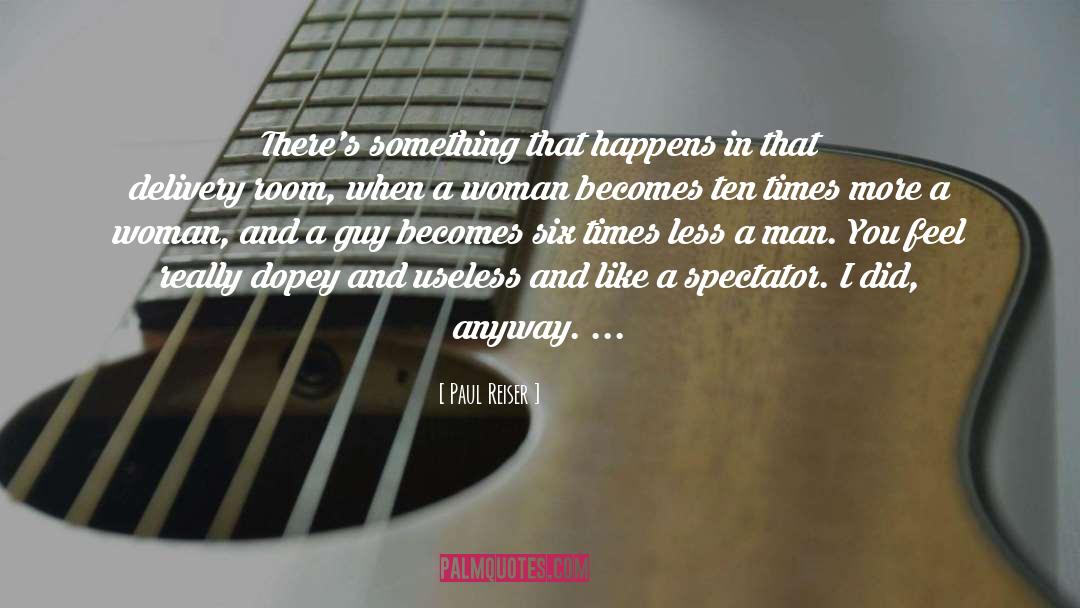 Paul Reiser Quotes: There's something that happens in