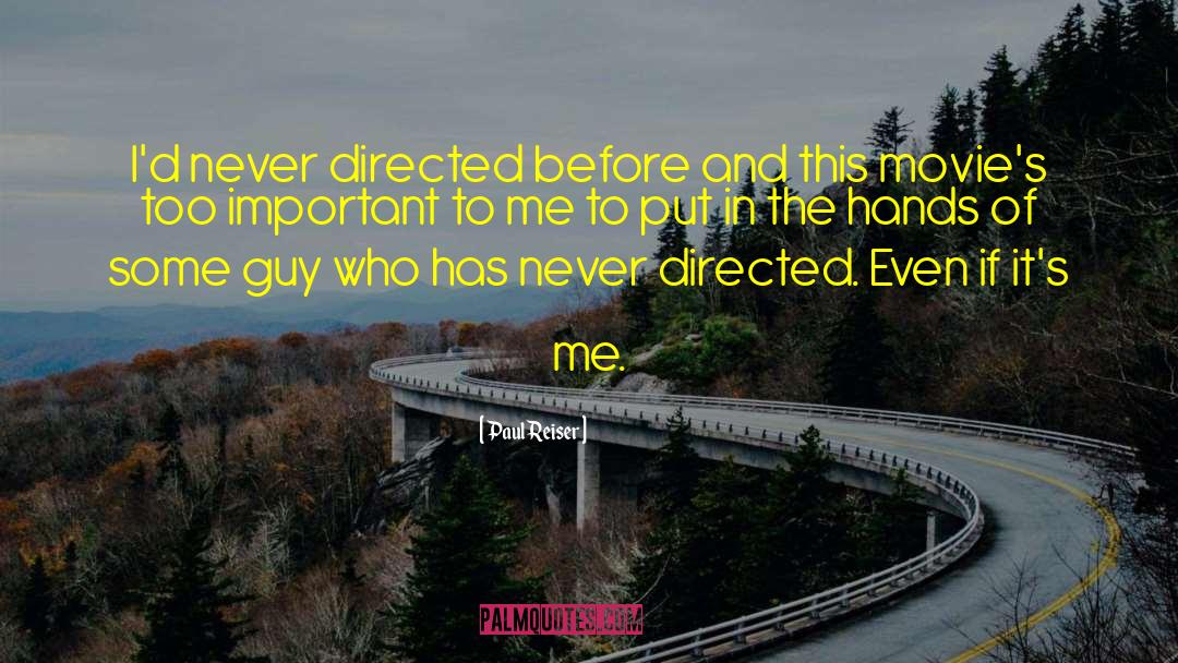 Paul Reiser Quotes: I'd never directed before and