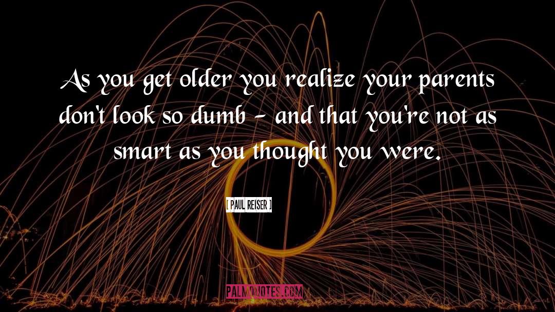 Paul Reiser Quotes: As you get older you