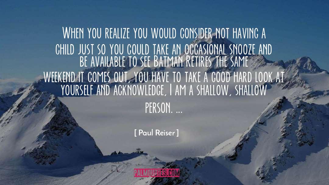 Paul Reiser Quotes: When you realize you would