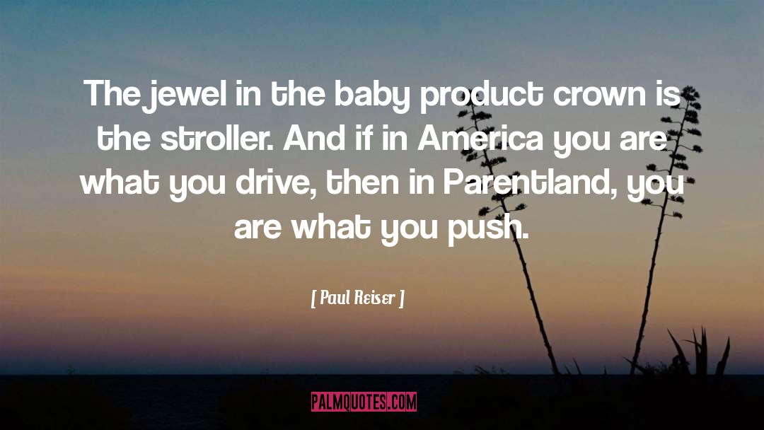 Paul Reiser Quotes: The jewel in the baby