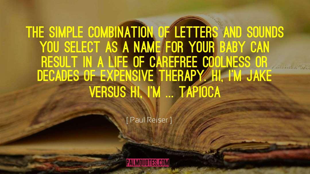 Paul Reiser Quotes: The simple combination of letters