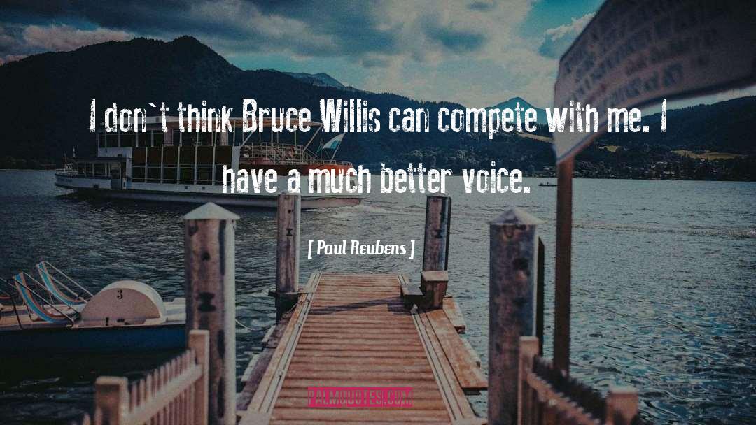 Paul Reubens Quotes: I don't think Bruce Willis