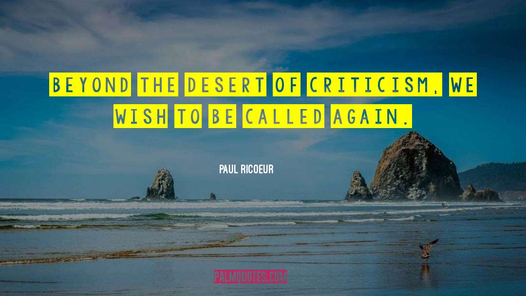 Paul Ricoeur Quotes: Beyond the desert of criticism,