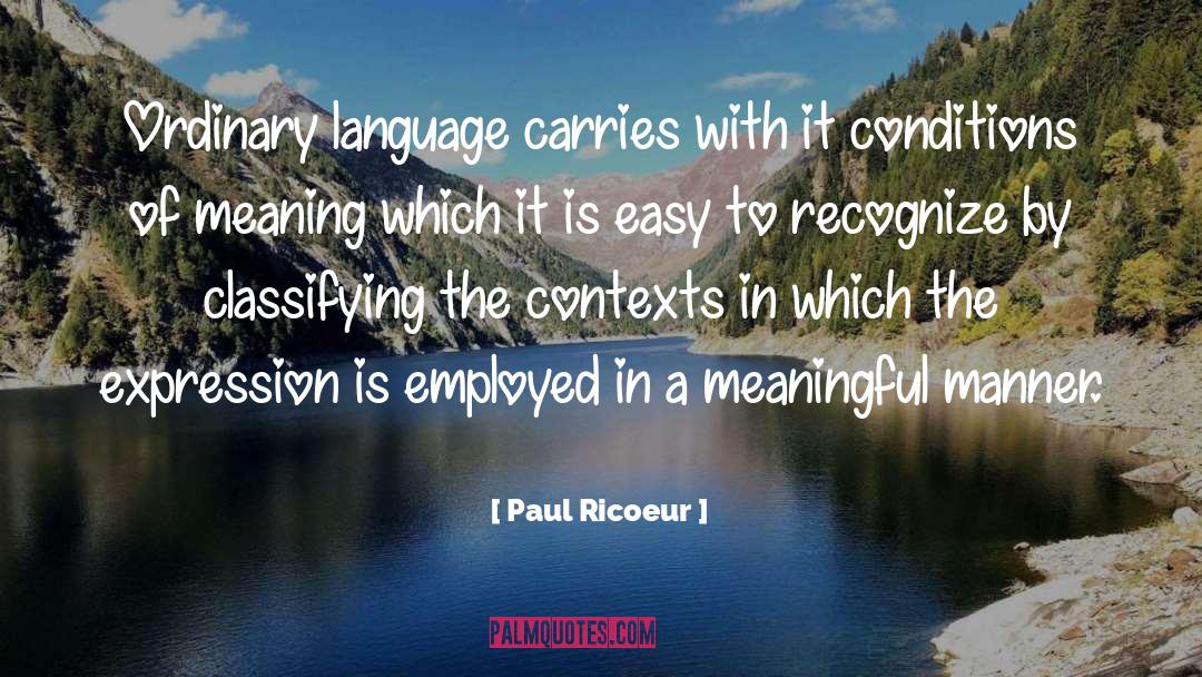 Paul Ricoeur Quotes: Ordinary language carries with it