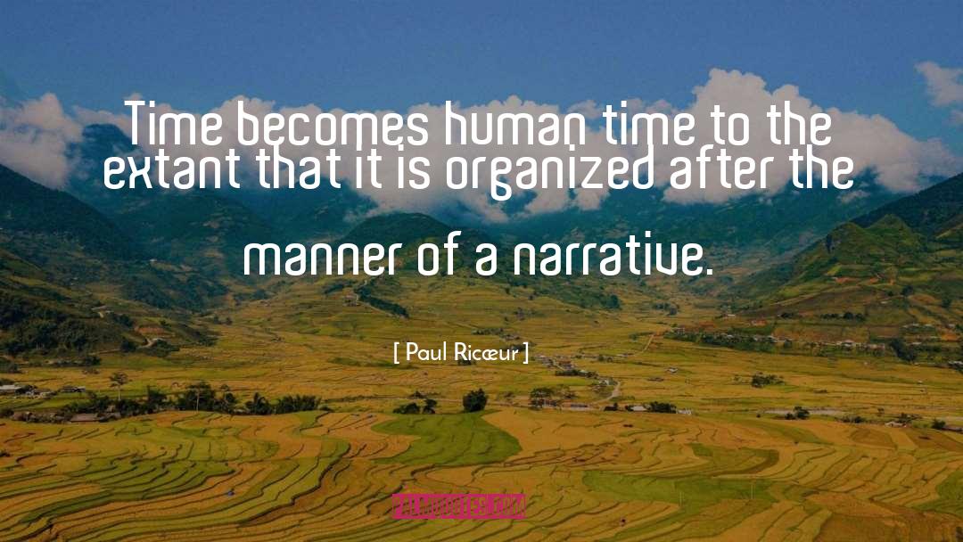 Paul Ricœur Quotes: Time becomes human time to