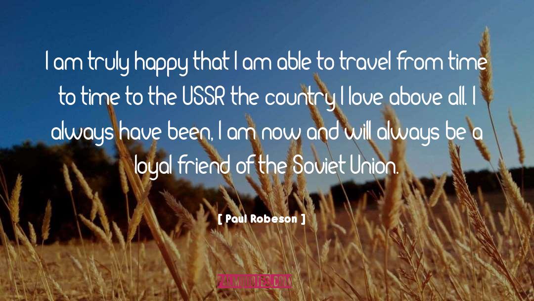 Paul Robeson Quotes: I am truly happy that