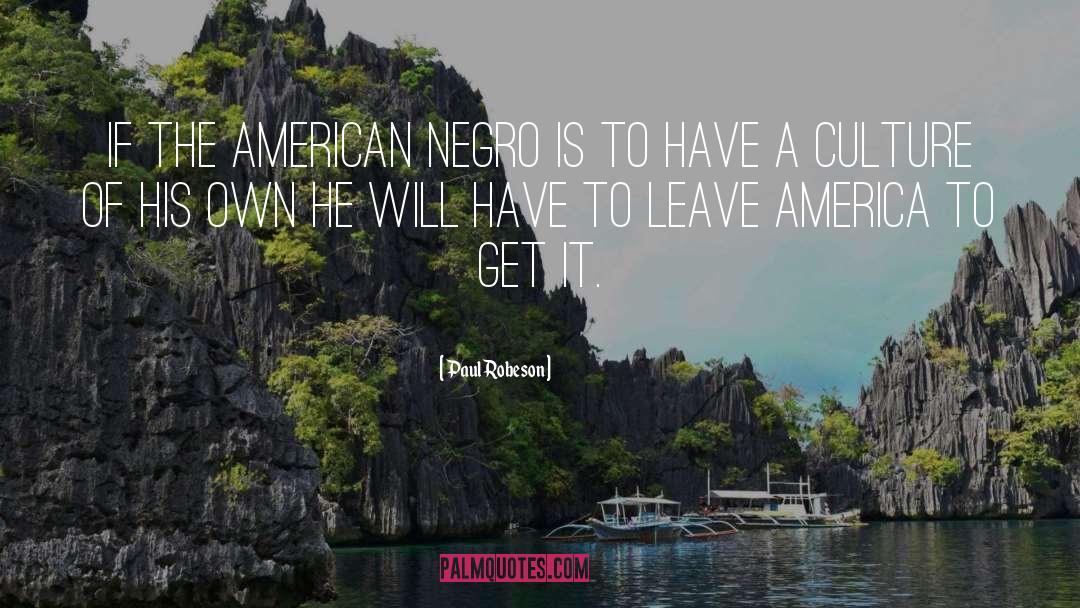 Paul Robeson Quotes: If the American Negro is